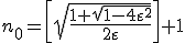 n_0=\left[\sqrt{\frac{1+\sqrt{1-4\varepsilon ^2}}{2\varepsilon}}\right]+1